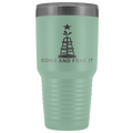 Come and Take It Oil Tumbler