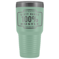 Dirty Hands 100 Percent Hustle 30 oz Tumbler