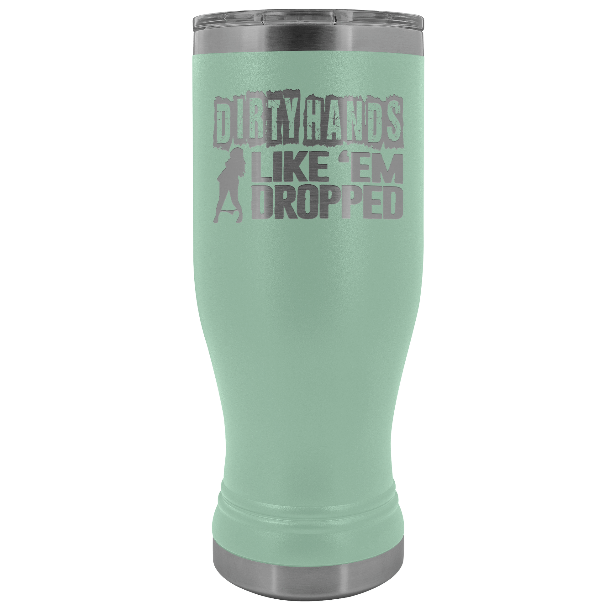 Dirty Hands Like Em Dropped 20 oz Tumbler