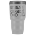 Big Bad Oilfield Dad 30 Oz Tumbler