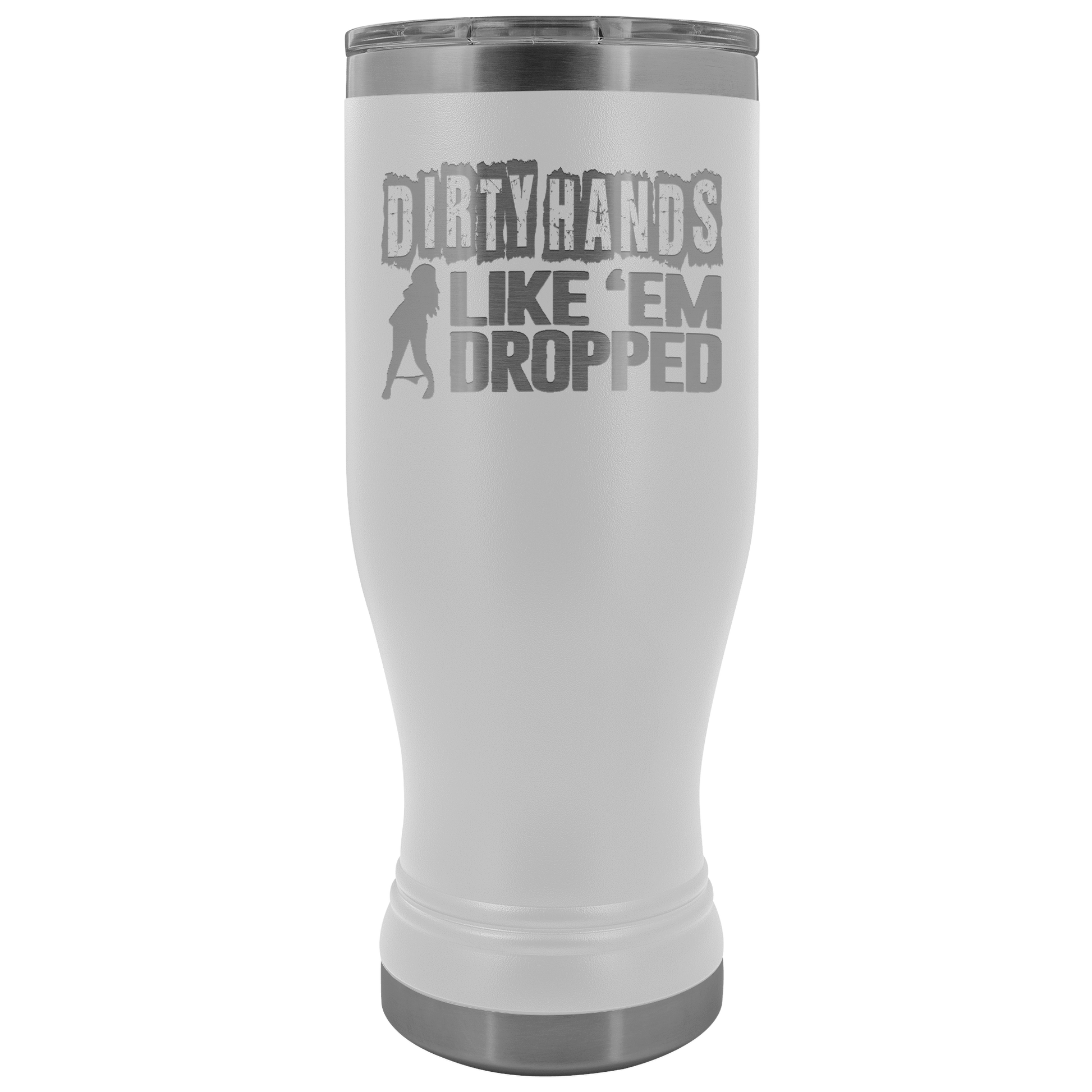 Dirty Hands Like Em Dropped 20 oz Tumbler